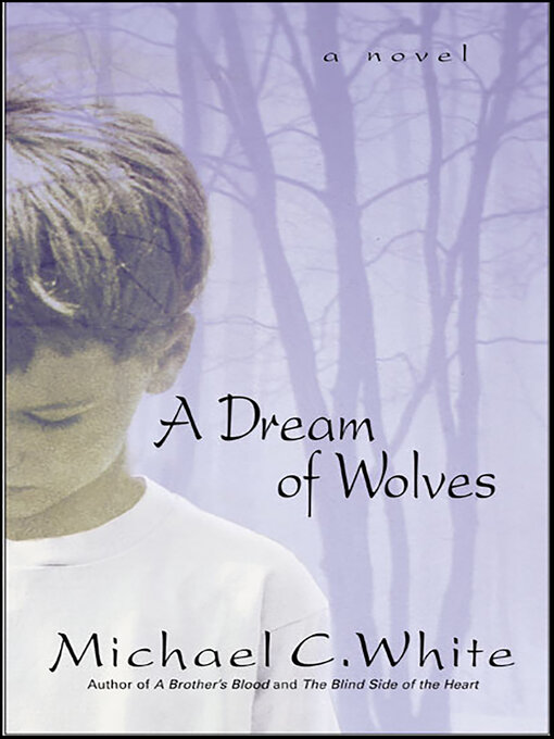 Title details for A Dream of Wolves by Michael C. White - Available